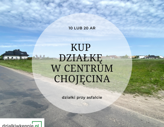 Działki w miejscowości Chojęcin